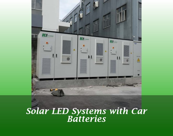 Solar LED Systems with Car Batteries